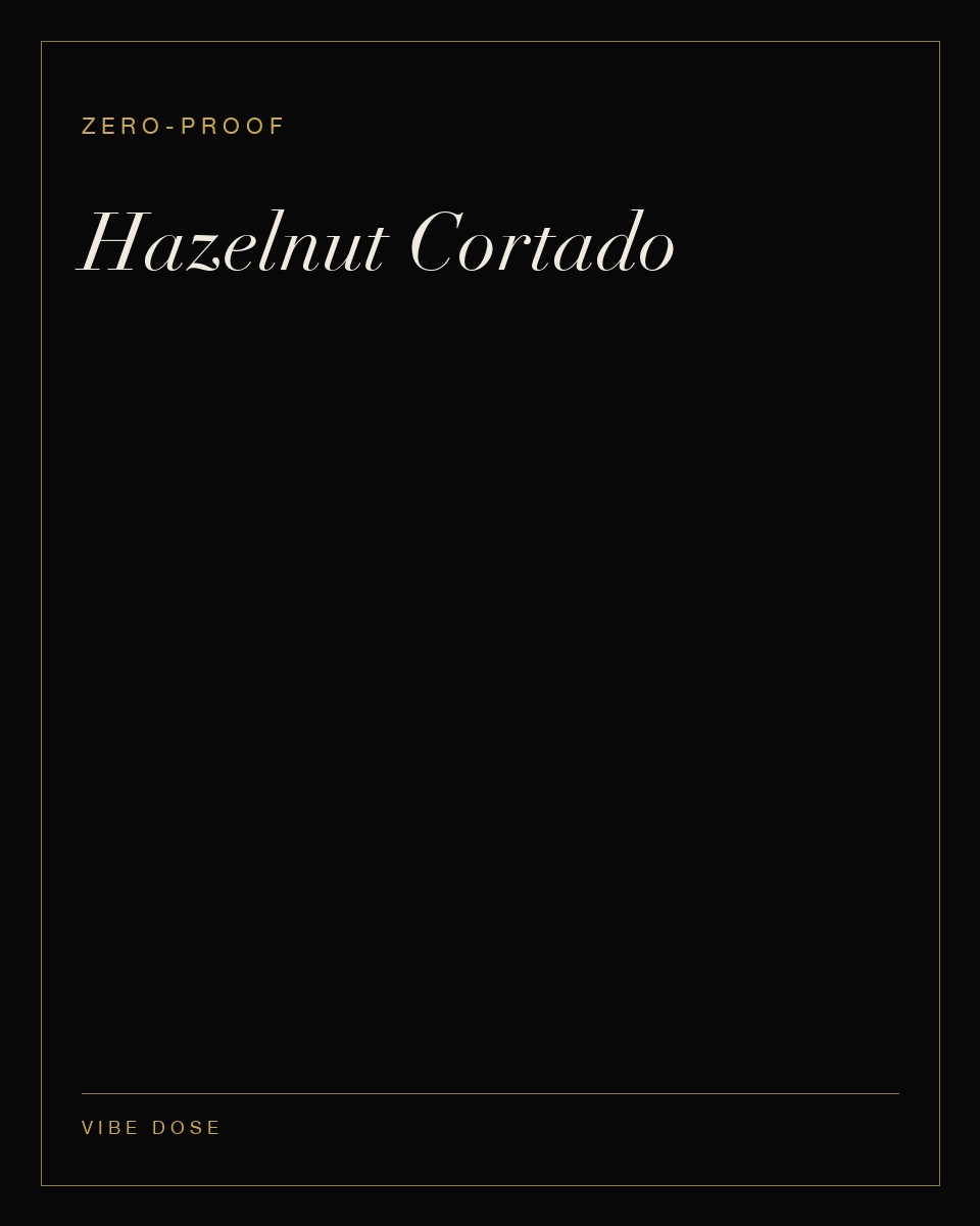 Hazelnut Cortado — a zero-proof Vibe Dose serve