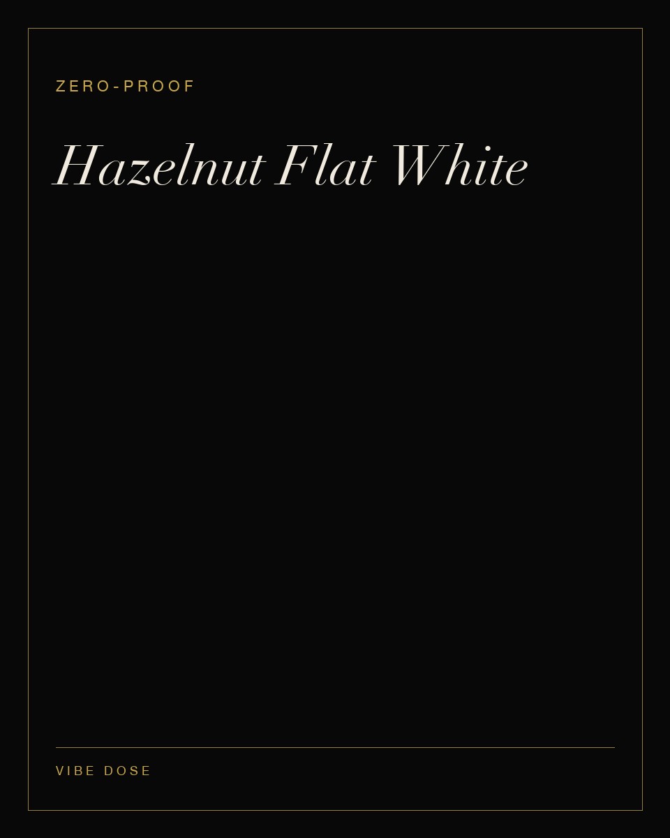 Hazelnut Flat White — a zero-proof Vibe Dose serve