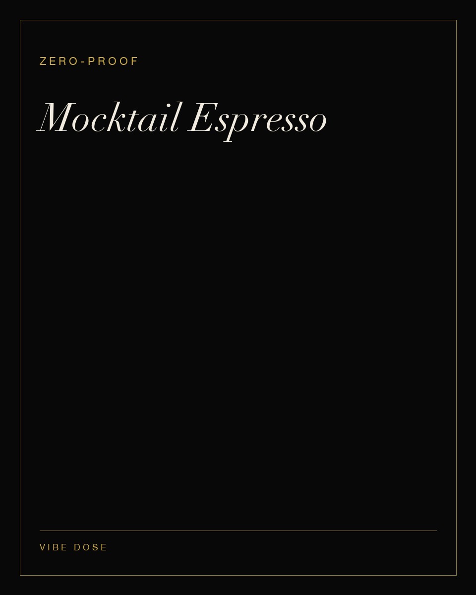 Mocktail Espresso — a zero-proof Vibe Dose serve