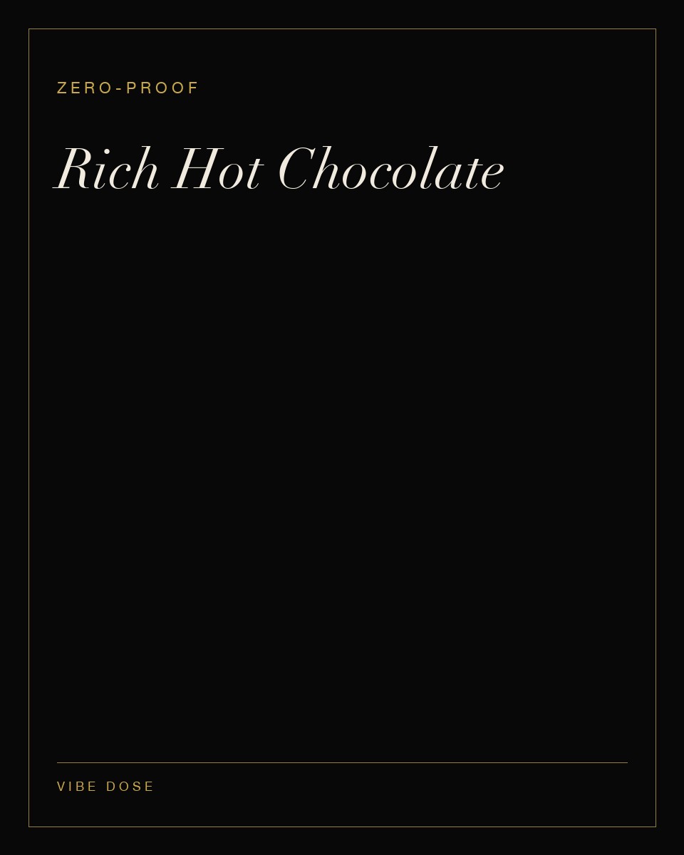 Rich Hot Chocolate — a zero-proof Vibe Dose serve